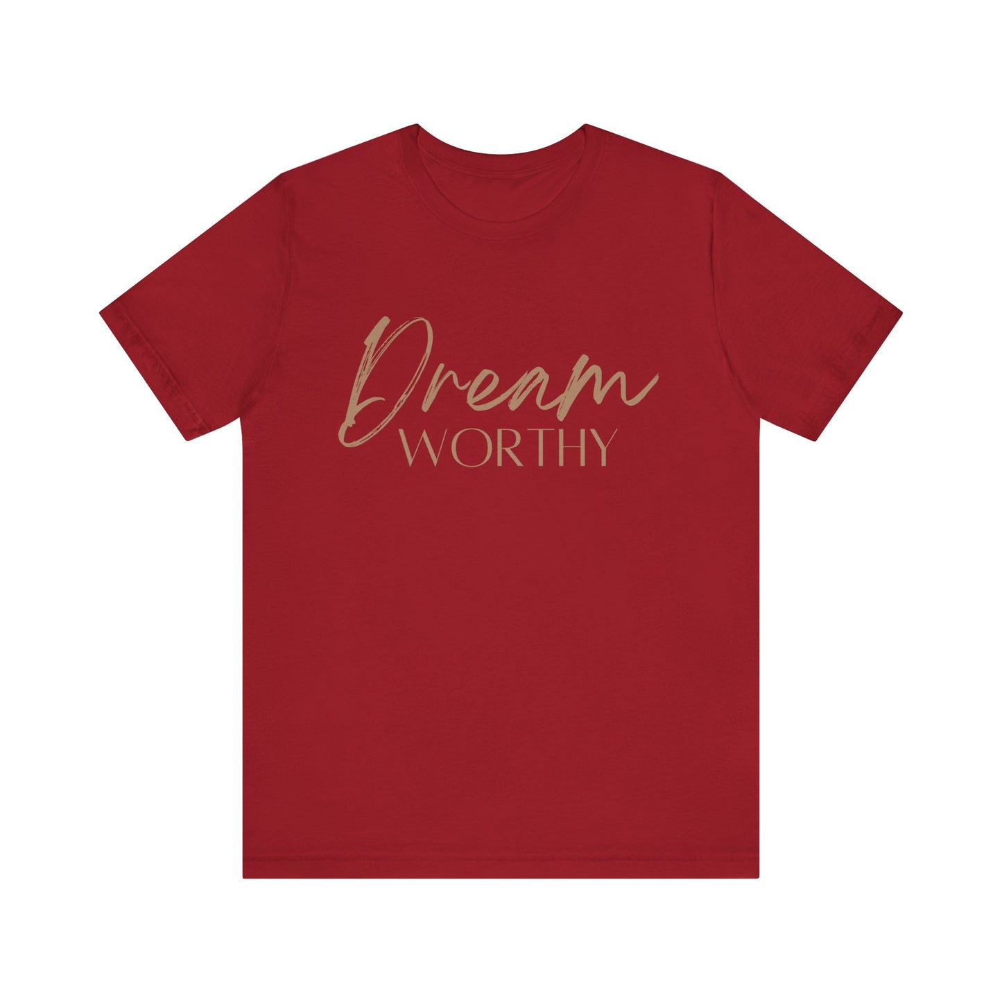 "Dream Worthy" Short Sleeve Tee