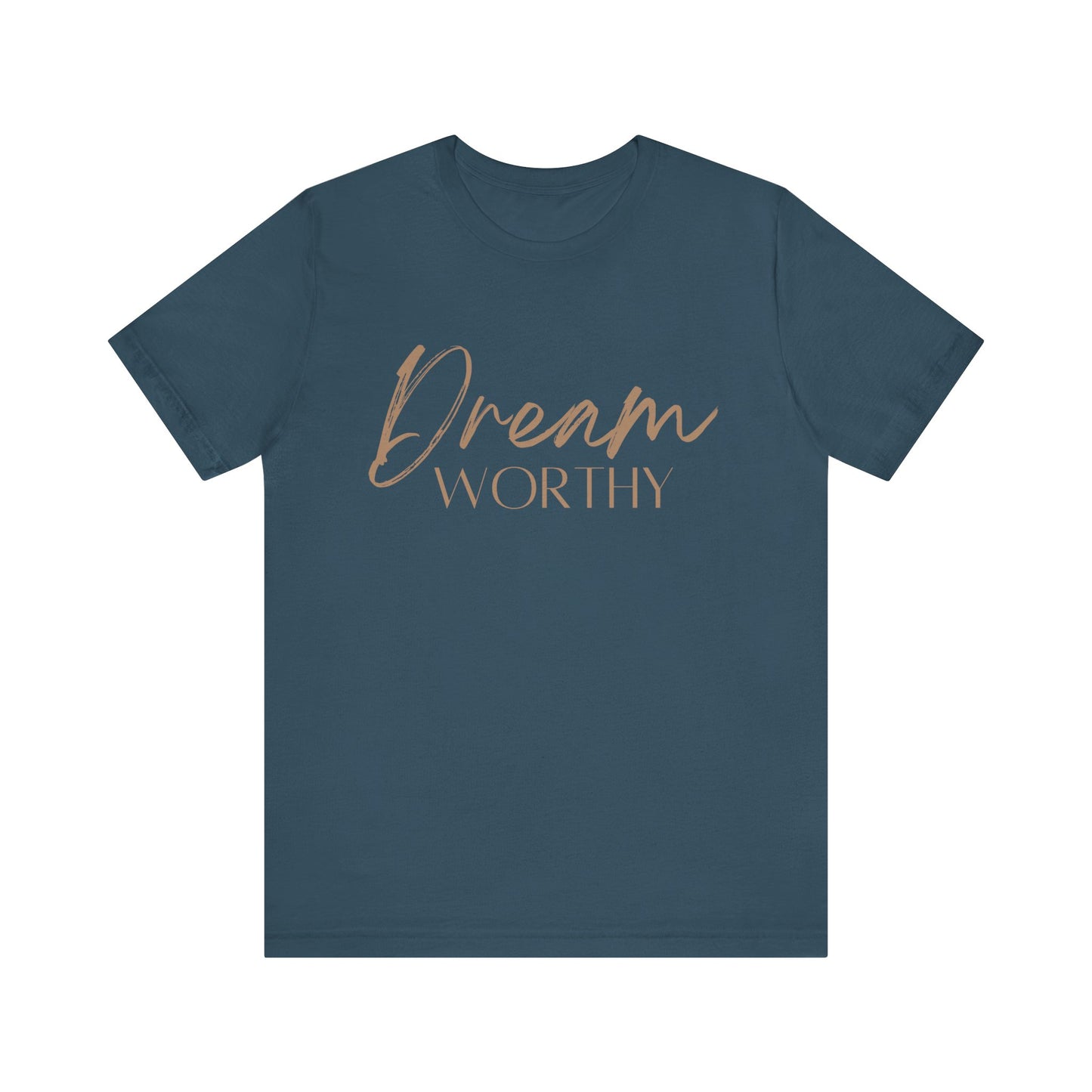 "Dream Worthy" Short Sleeve Tee