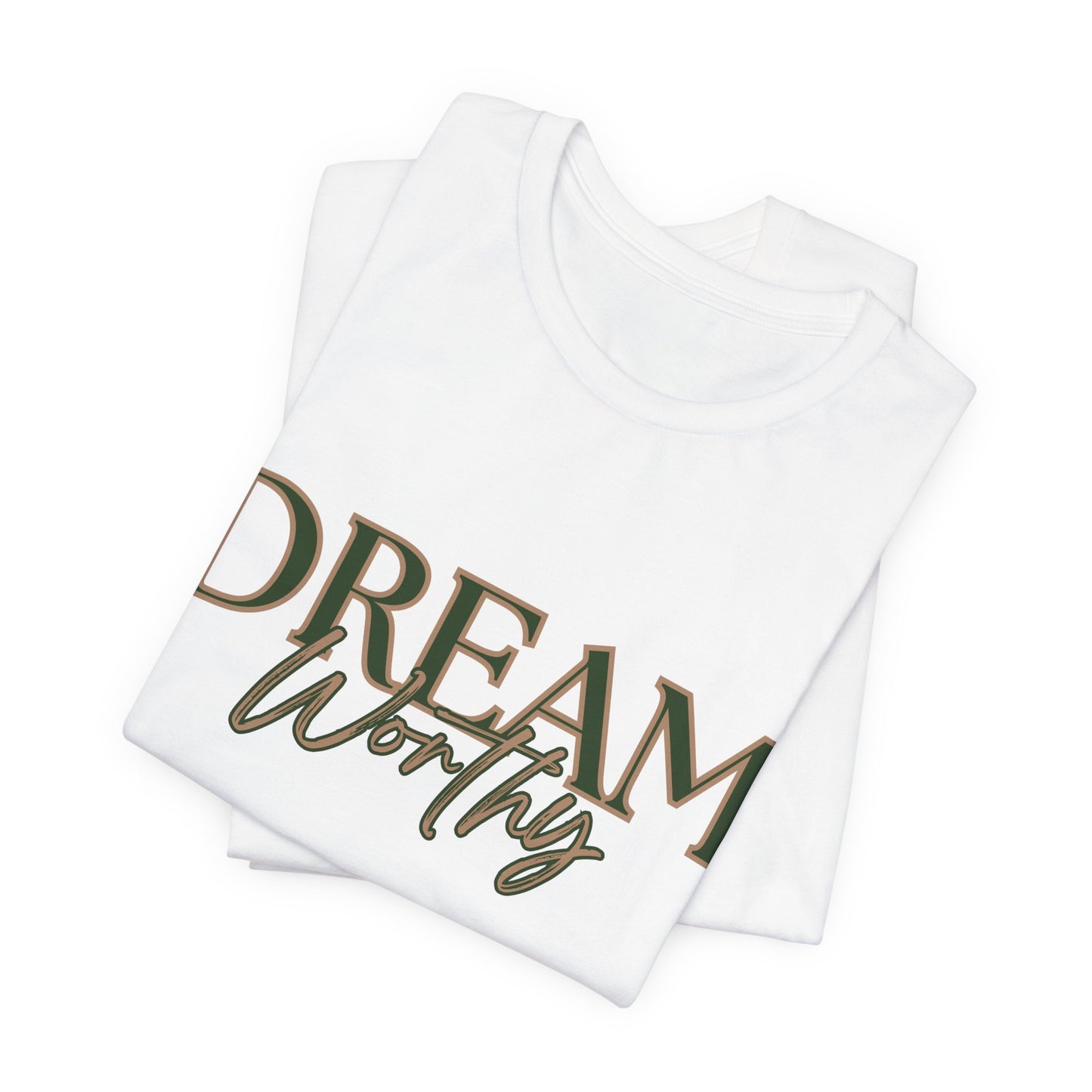 "Dream Worthy" Tee