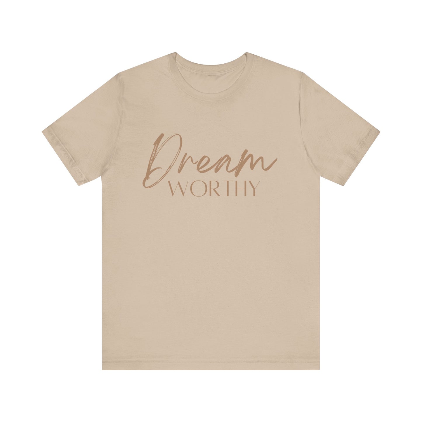 "Dream Worthy" Short Sleeve Tee