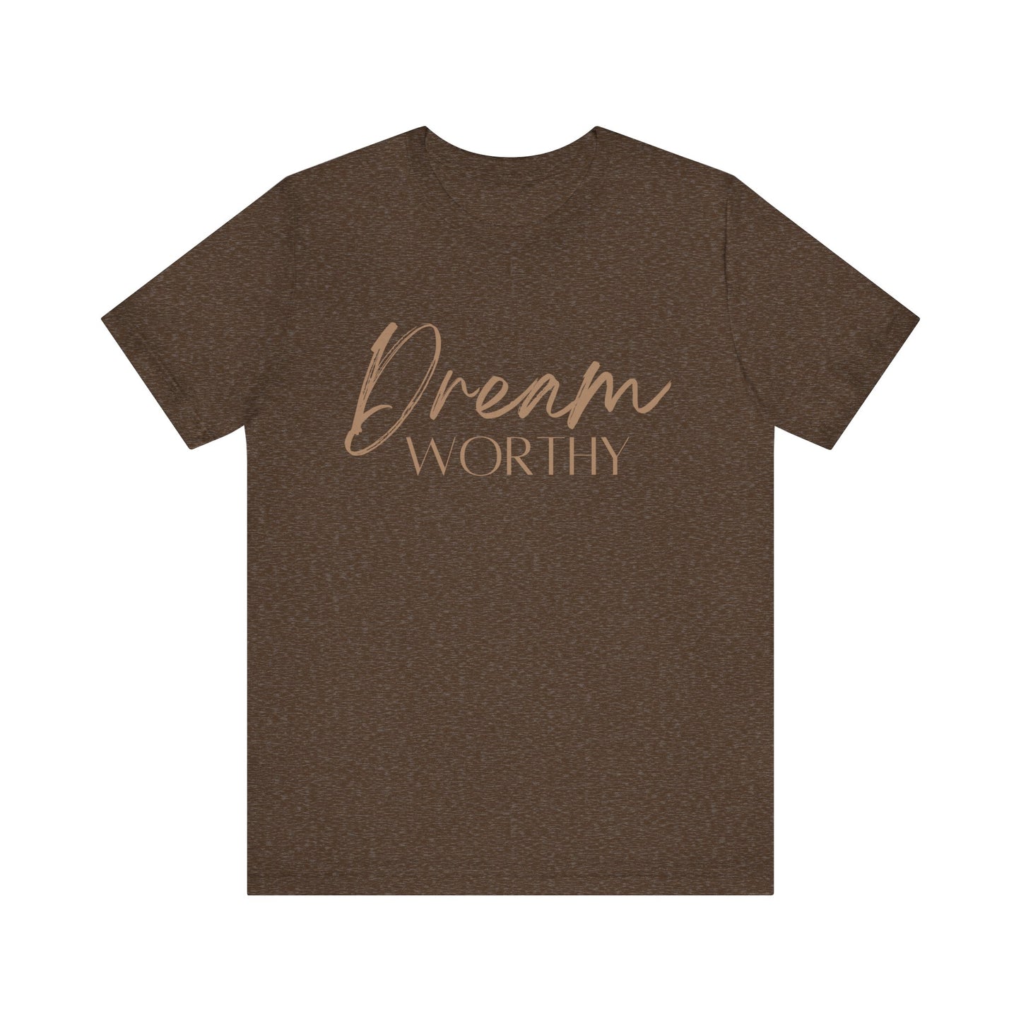 "Dream Worthy" Short Sleeve Tee