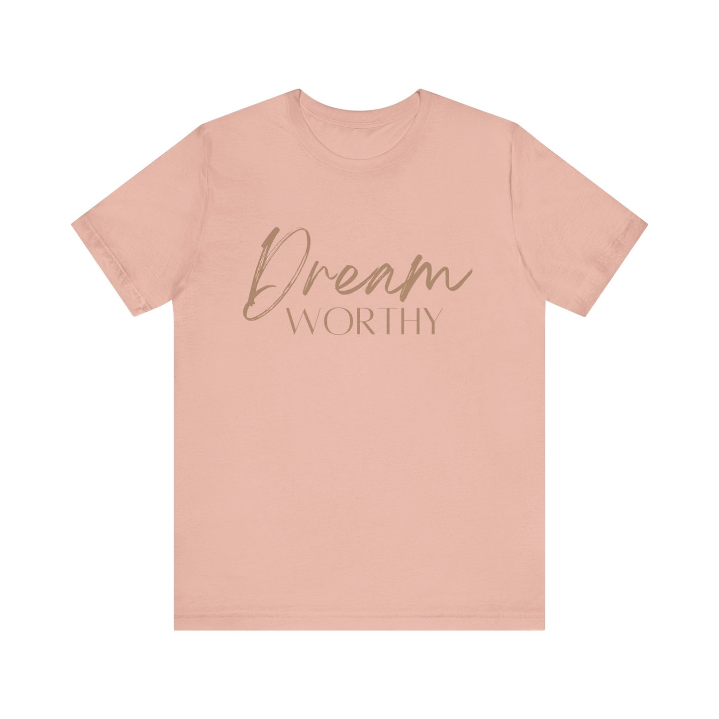 "Dream Worthy" Short Sleeve Tee