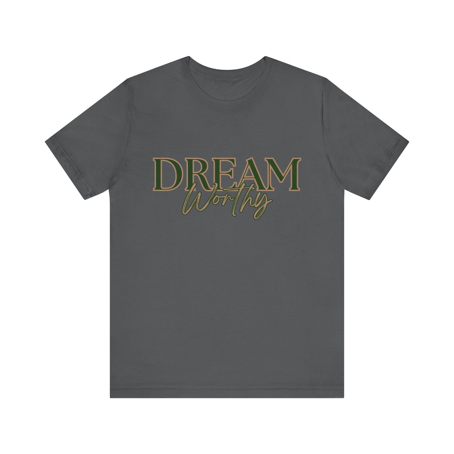 "Dream Worthy" Tee