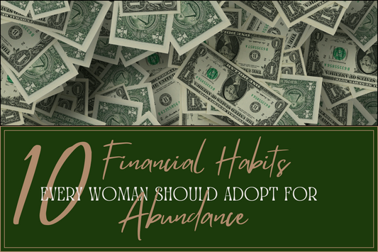 10 Financial Habits Every Woman Should Adopt For An Abundant Life
