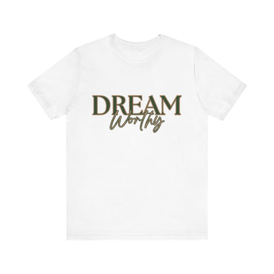"Dream Worthy" Tee