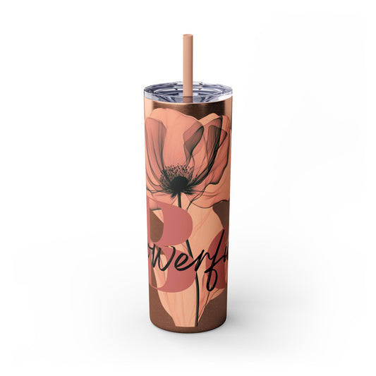 "Be Powerful" Skinny Tumbler